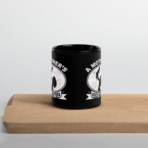 A Mother's Voice Matter - Black Glossy Mug