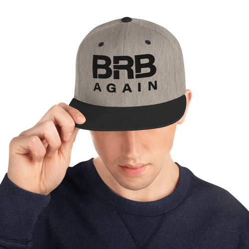 BRB Again - Snapback Hat