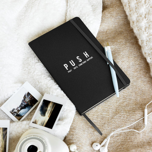 PUSH - Pray Until Something Happens - Hardcover bound notebook