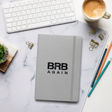 BRB Again - Hardcover bound notebook