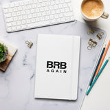 BRB Again - Hardcover bound notebook