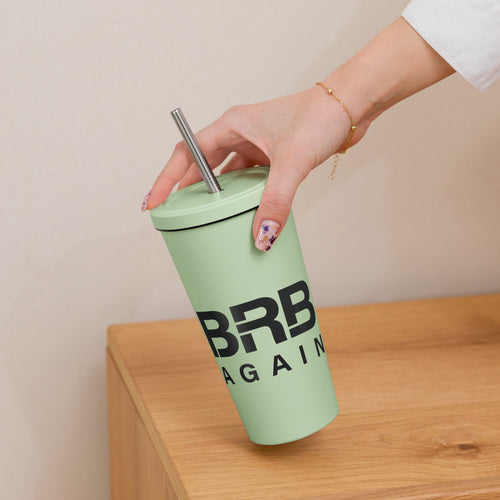 BRB Again - Insulated tumbler with a straw