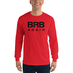 BRB Again - Men’s Long Sleeve Shirt