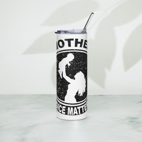 A Mother's Voice Matter - Stainless steel tumbler