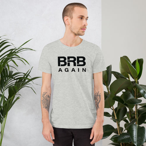 BRB Again - Unisex t-shirt