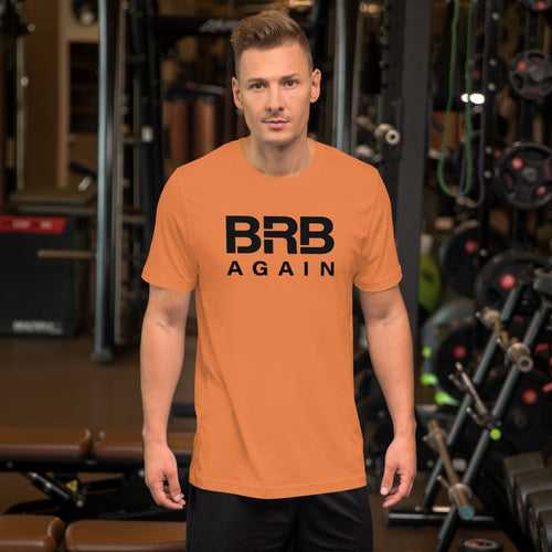 BRB Again - Unisex t-shirt